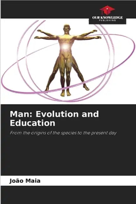 Man: Evolution and Education by Maia, João