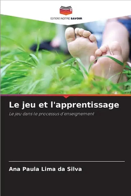 Le jeu et l'apprentissage by Ana Paula Lima Da Silva