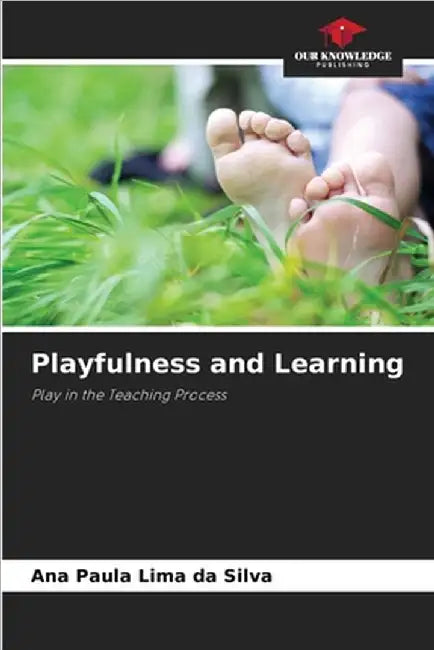 Playfulness and Learning by Lima Da Silva, Ana Paula