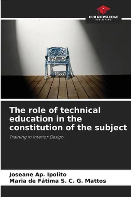 The role of technical education in the constitution of the subject by Ap Ipolito, Joseane