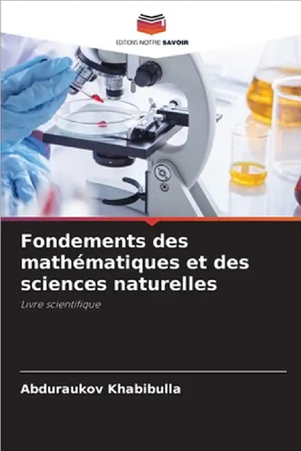 Fondements des mathématiques et des sciences naturelles by Abduraukov Khabibulla