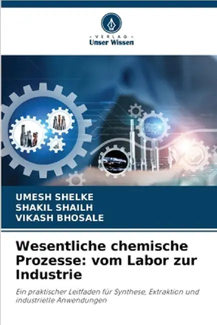 Wesentliche chemische Prozesse: vom Labor zur Industrie by Umesh Shelke