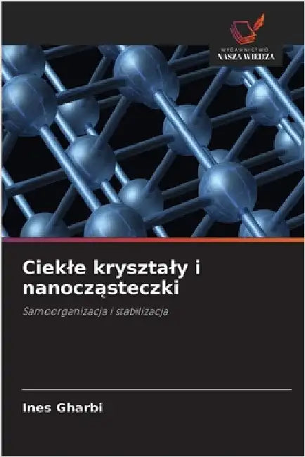 Ciekle krysztaly i nanocząsteczki by Gharbi, Ines