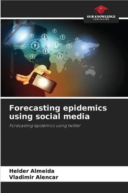 Forecasting epidemics using social media by Almeida, Helder