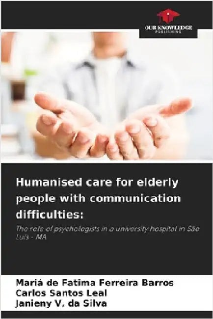 Humanised care for elderly people with communication difficulties by Ferreira Barros, Mariá de Fatima