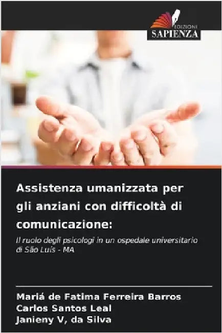 Assistenza umanizzata per gli anziani con difficoltà di comunicazione by Ferreira Barros, Mariá de Fatima