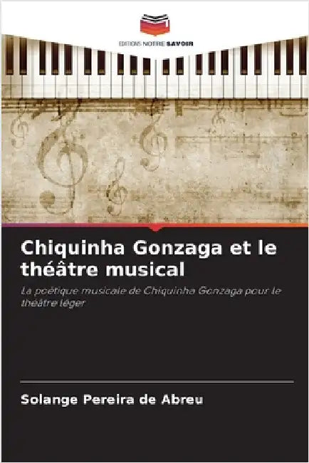 Chiquinha Gonzaga et le théâtre musical by Solange Pereira de Abreu