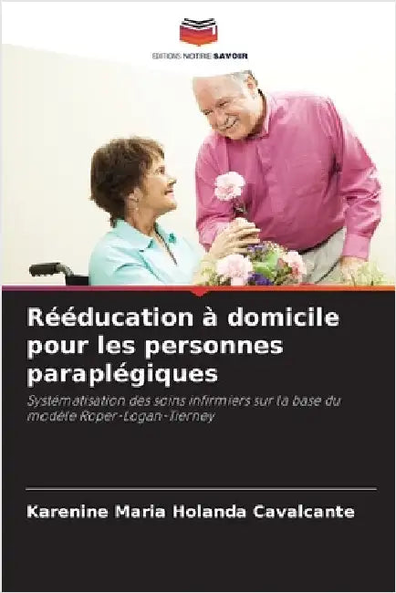 Rééducation à domicile pour les personnes paraplégiques by Holanda Cavalcante, Karenine Maria