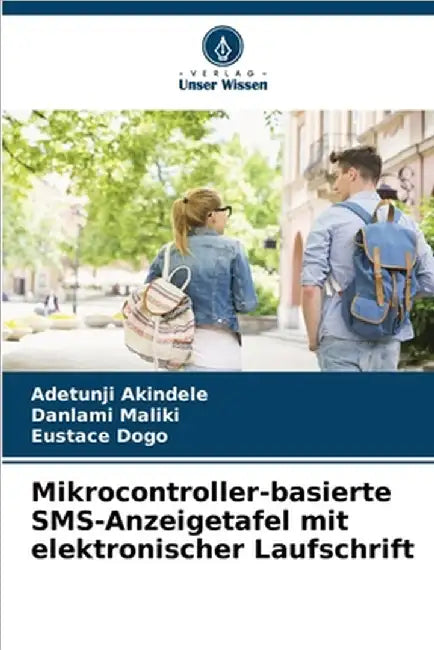 Mikrocontroller-basierte SMS-Anzeigetafel mit elektronischer Laufschrift by Akindele, Adetunji