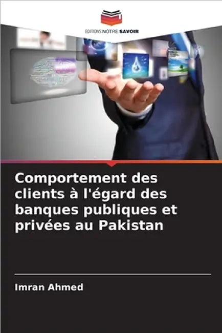 Comportement des clients à l'égard des banques publiques et privées au Pakistan by Imran Ahmed