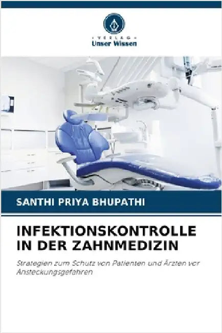 Infektionskontrolle in Der Zahnmedizin by Bhupathi, Santhi Priya