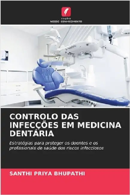Controlo Das Infecções Em Medicina Dentária by Santhi Priya Bhupathi