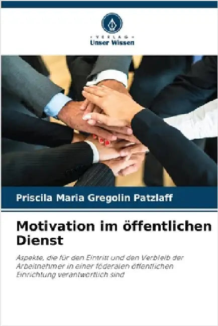 Motivation im öffentlichen Dienst by Priscila Maria Gregolin Patzlaff