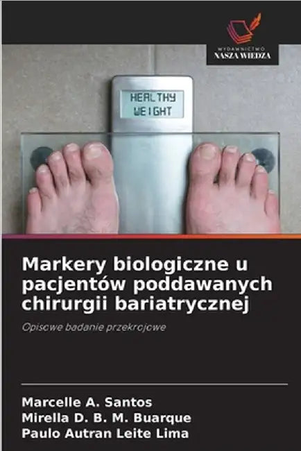 Markery biologiczne u pacjentów poddawanych chirurgii bariatrycznej by Marcelle A. Santos