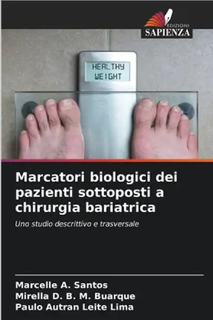 Marcatori biologici dei pazienti sottoposti a chirurgia bariatrica by Santos, Marcelle A.