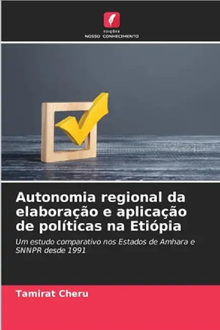 Autonomia regional da elaboração e aplicação de políticas na Etiópia by Tamirat Cheru