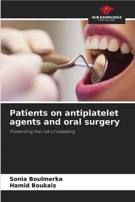 Patients on antiplatelet agents and oral surgery by Boulmerka, Sonia