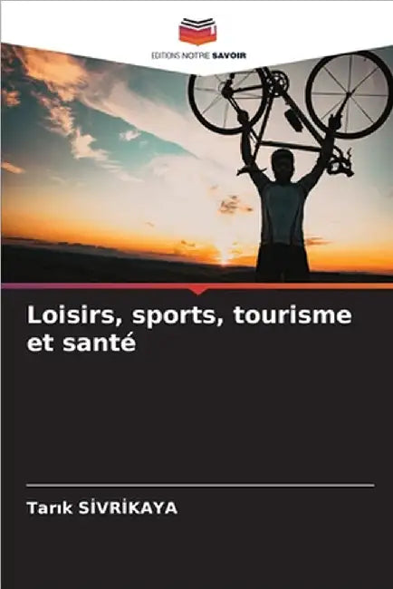 Loisirs, sports, tourisme et santé by Tarık Sİvrİkaya