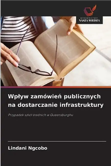 Wplyw zamówień publicznych na dostarczanie infrastruktury by Lindani Ngcobo