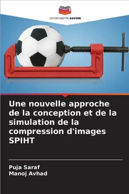 Une nouvelle approche de la conception et de la simulation de la compression d'images SPIHT by Puja Saraf