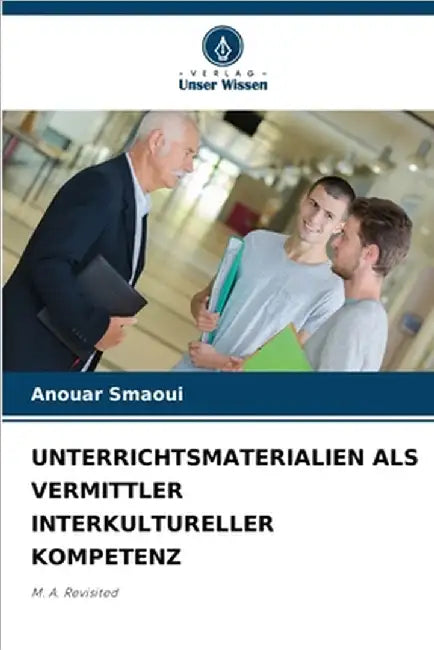 Unterrichtsmaterialien ALS Vermittler Interkultureller Kompetenz by Smaoui, Anouar