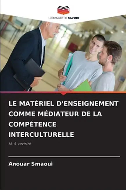 Le Matériel d'Enseignement Comme Médiateur de la Compétence Interculturelle by Anouar Smaoui