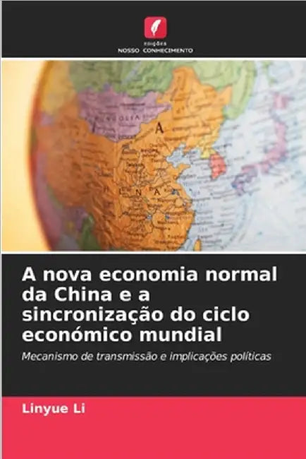 A nova economia normal da China e a sincronização do ciclo económico mundial by Linyue Li