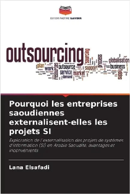 Pourquoi les entreprises saoudiennes externalisent-elles les projets SI by Elsafadi, Lana