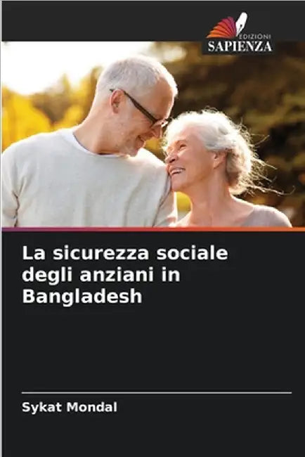 La sicurezza sociale degli anziani in Bangladesh by Sykat Mondal