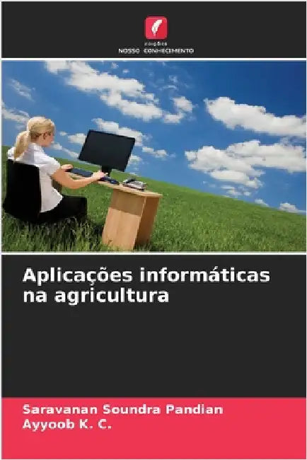 Aplicações informáticas na agricultura by Soundra Pandian, Saravanan