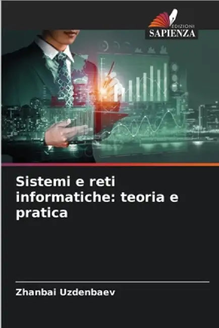 Sistemi e reti informatiche: teoria e pratica by Zhanbai Uzdenbaev