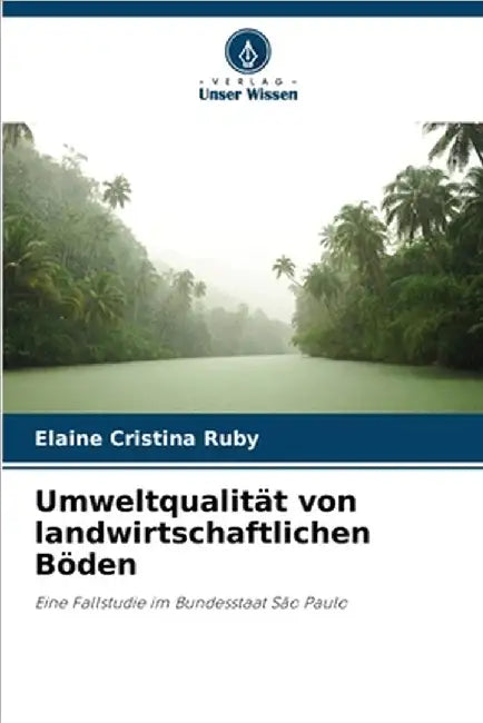 Umweltqualität von landwirtschaftlichen Böden by Ruby, Elaine Cristina