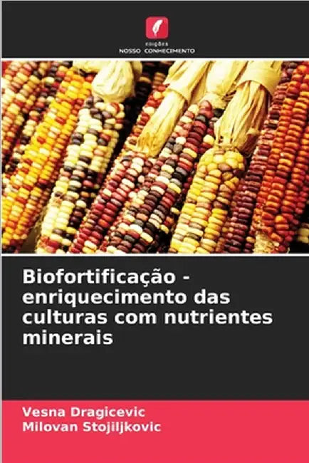 Biofortificação - enriquecimento das culturas com nutrientes minerais by Vesna Dragicevic