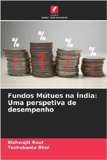 Fundos Mútuos na Índia: Uma perspetiva de desempenho by Bishwajit Rout