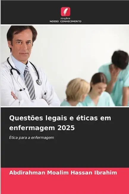 Questões legais e éticas em enfermagem 2025 by Moalim Hassan Ibrahim, Abdirahman