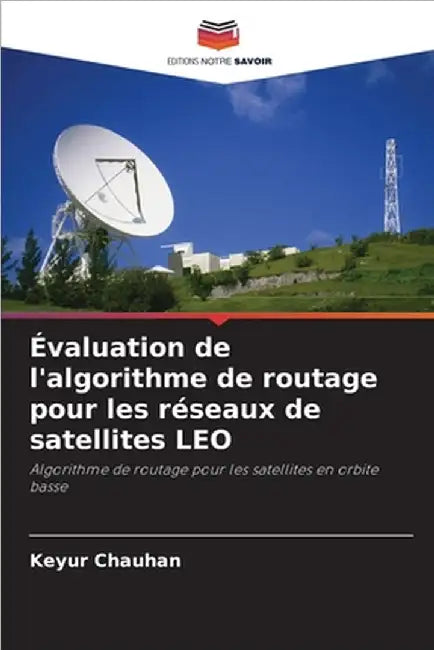 Évaluation de l'algorithme de routage pour les réseaux de satellites LEO by Chauhan, Keyur