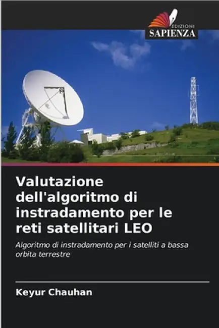 Valutazione dell'algoritmo di instradamento per le reti satellitari LEO by Chauhan, Keyur