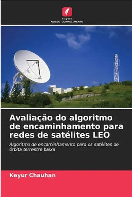 Avaliação do algoritmo de encaminhamento para redes de satélites LEO by Chauhan, Keyur