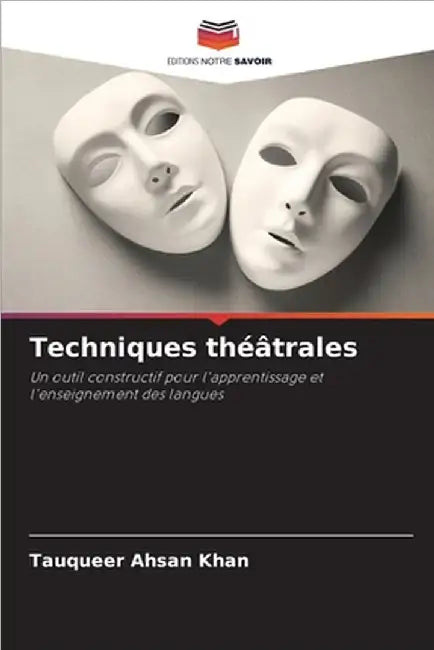 Techniques théâtrales by Tauqueer Ahsan Khan