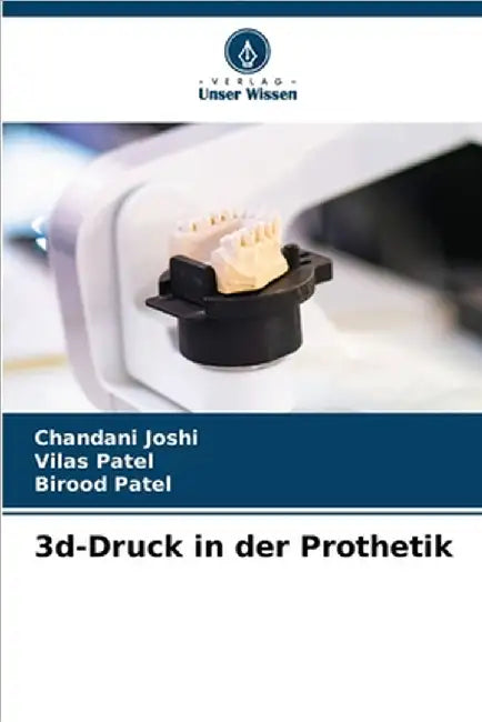3d-Druck in der Prothetik by Chandani Joshi