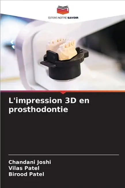 L'impression 3D en prosthodontie by Chandani Joshi