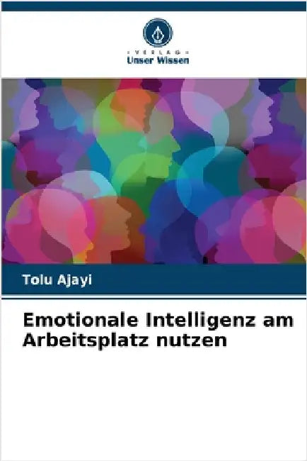 Emotionale Intelligenz am Arbeitsplatz nutzen by Tolu Ajayi