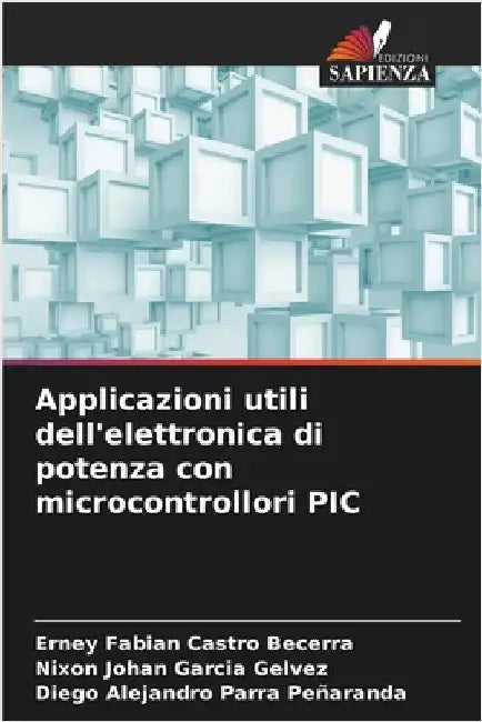 Applicazioni utili dell'elettronica di potenza con microcontrollori PIC by Erney Fabian Castro Becerra