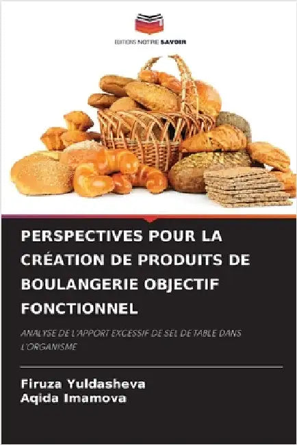 Perspectives Pour La Création de Produits de Boulangerie Objectif Fonctionnel by Yuldasheva, Firuza