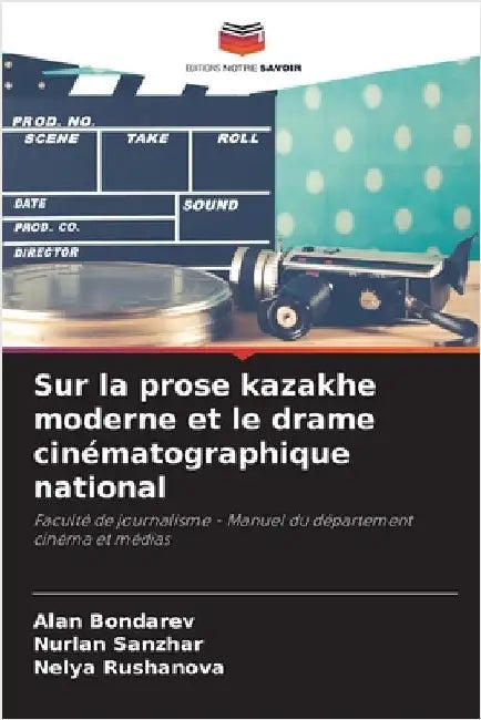 Sur la prose kazakhe moderne et le drame cinématographique national by Bondarev, Alan