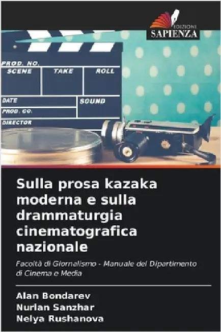 Sulla prosa kazaka moderna e sulla drammaturgia cinematografica nazionale by Bondarev, Alan