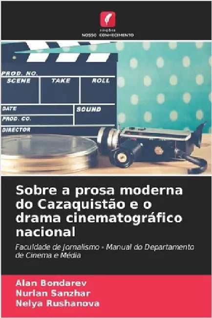Sobre a prosa moderna do Cazaquistão e o drama cinematográfico nacional by Bondarev, Alan