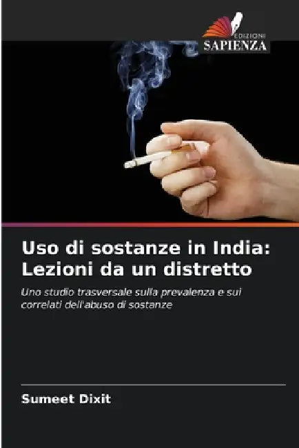 Uso di sostanze in India: Lezioni da un distretto by Sumeet Dixit