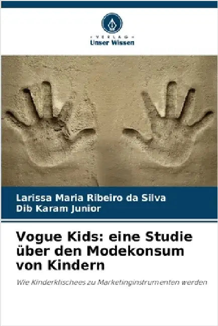 Vogue Kids: eine Studie über den Modekonsum von Kindern by Larissa Maria Ribeiro Da Silva