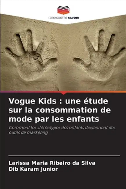 Vogue Kids: une étude sur la consommation de mode par les enfants by Ribeiro Da Silva, Larissa Maria